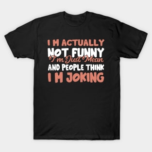 I'm Actually Not Funny T-Shirt